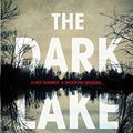 Cover Art for 9781786493545, The Dark Lake by Sarah Bailey
