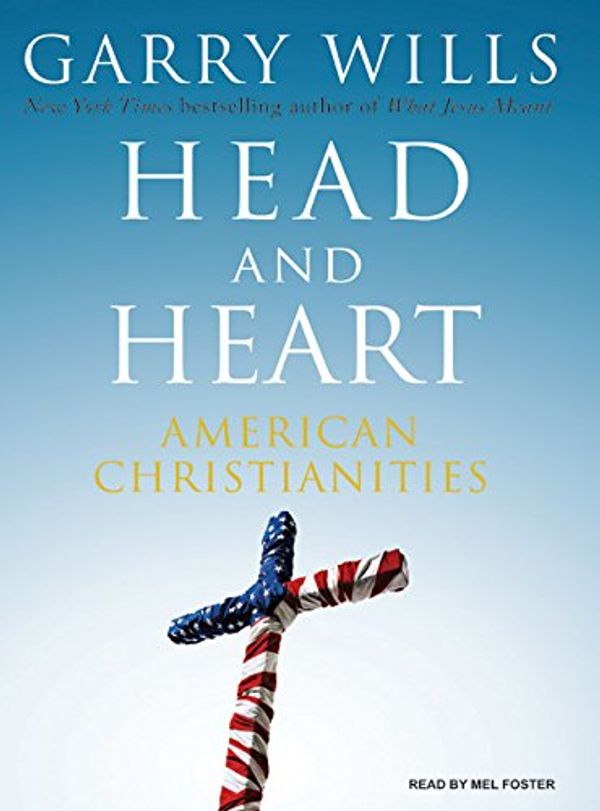 Cover Art for 9781400135783, Head and Heart by Garry Wills