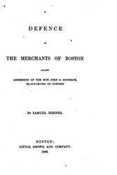 Cover Art for 9781523663231, A Defence of the Merchants of Boston Against Aspersions of the Hon. John Z. Goodrich by Samuel Hooper
