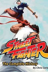 Cover Art for 9780811865005, Street Fighter: The Complete History by Chris Carle