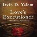 Cover Art for 9780465031603, Love's Executioner by Irvin D. Yalom