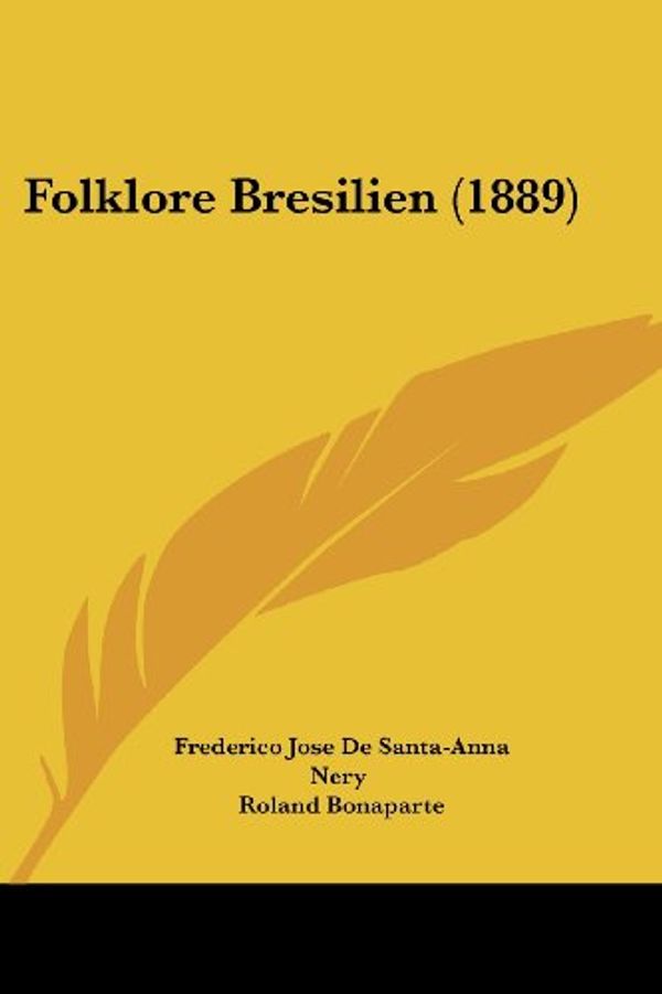 Cover Art for 9781436849777, Folklore Bresilien (1889) by Frederico Jose Santa De Nery