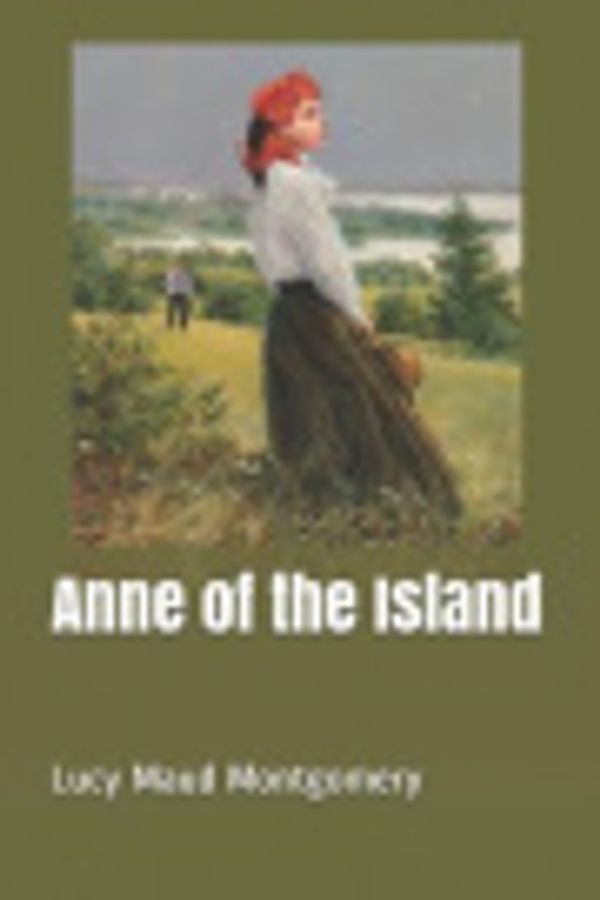 Cover Art for 9781799260387, Anne of the Island by Lucy Maud Montgomery