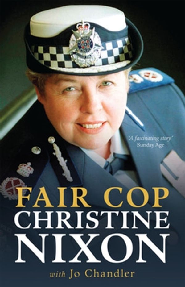 Cover Art for 9780522860283, Fair Cop: Christine Nixon by Christine Nixon, Jo Chandler