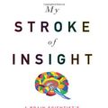 Cover Art for B0020NH94A, My Stroke of Insight: A Brain Scientist's Personal Journey by Jill Bolte Taylor