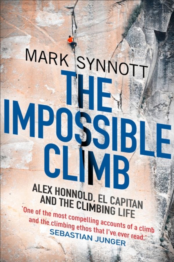 Cover Art for 9781760632724, The Impossible Climb: Alex Honnold, El Capitan and the Climbing Life by Mark Synnott