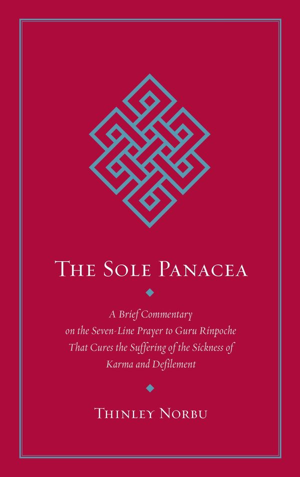 Cover Art for 9781559394390, The Sole Panacea by Thinley Norbu