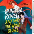 Cover Art for 9781250803115, Any Way the Wind Blows by Rainbow Rowell
