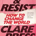 Cover Art for 9780522873733, Rise & ResistHow to Change the World by Clare Press