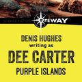 Cover Art for 9781473220096, Purple Islands by Denis Hughes
