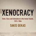 Cover Art for 9781785332616, XenocracyState, Class, and Colonialism in the Ionian Isl... by Sakis Gekas