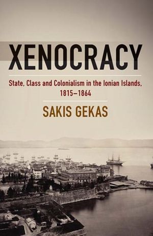 Cover Art for 9781785332616, XenocracyState, Class, and Colonialism in the Ionian Isl... by Sakis Gekas