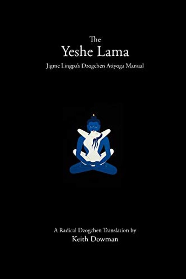 Cover Art for B06XXSHBKD, The Yeshe Lama: Jigme Lingpa's Dzogchen Atiyoga Manual by Keith Dowman
