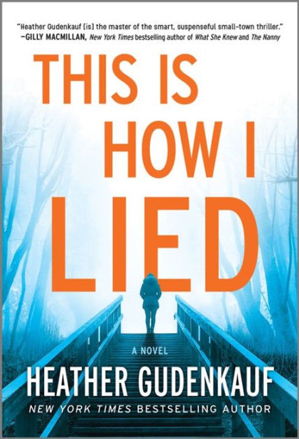 Cover Art for 9780778388111, This Is How I Lied by Heather Gudenkauf