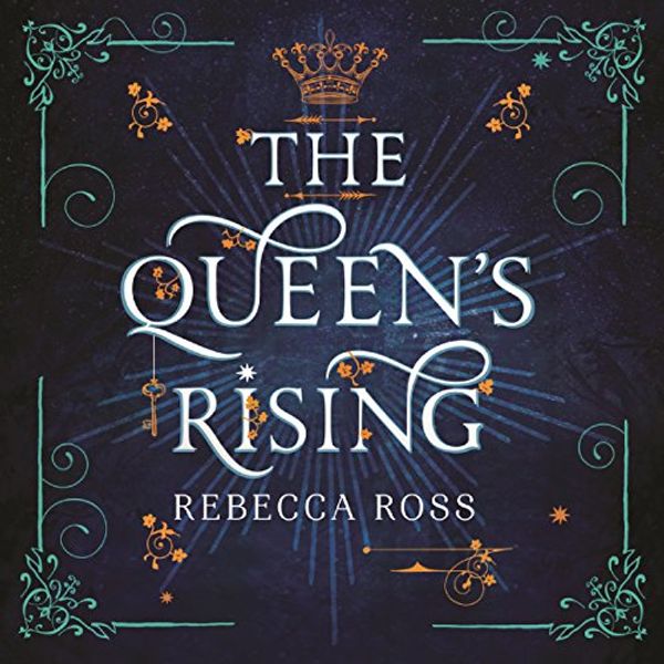 Cover Art for B07B3JPV8P, The Queen’s Rising by Rebecca Ross
