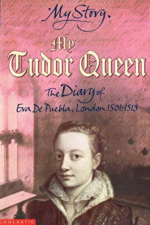Cover Art for 9780439999403, My Tudor Queen by Alison Prince