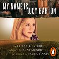 Cover Art for B083P4KBH5, My Name Is Lucy Barton: Elizabeth Strout - Theatre Production by Elizabeth Strout, Rona Munro
