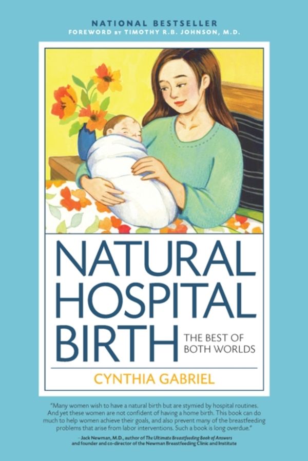 Cover Art for 9781558328815, Natural Hospital Birth: The Best of Both Worlds by Cynthia Gabriel