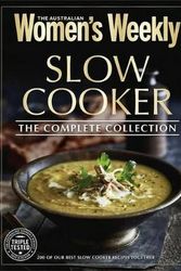 Cover Art for 9781742456768, Slow Cooker the Complete Collection by The Australian Women's Weekly