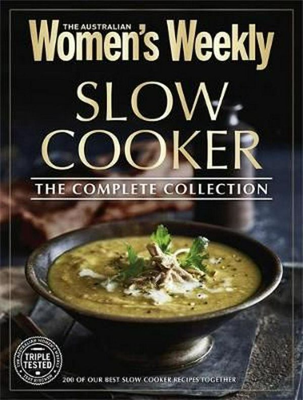Cover Art for 9781742456768, Slow Cooker the Complete Collection by The Australian Women's Weekly