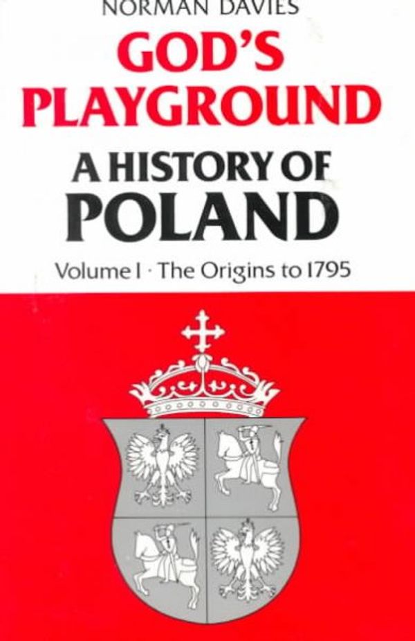 Cover Art for 9780231053518, God's Playground: A History of Poland, Vol. 1: The Origins to 1795 by N Davies