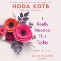 Cover Art for B07RLQ49TG, I Really Needed This Today: Words to Live By by Hoda Kotb