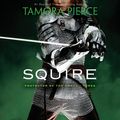 Cover Art for 9780739361849, Squire: Book 3 of the Protector of the Small Quartet by Tamora Pierce, Bernadette Dunne