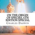 Cover Art for 9781543115796, On the Origin of Species, 6th Edition special: classic science by Charles Darwin