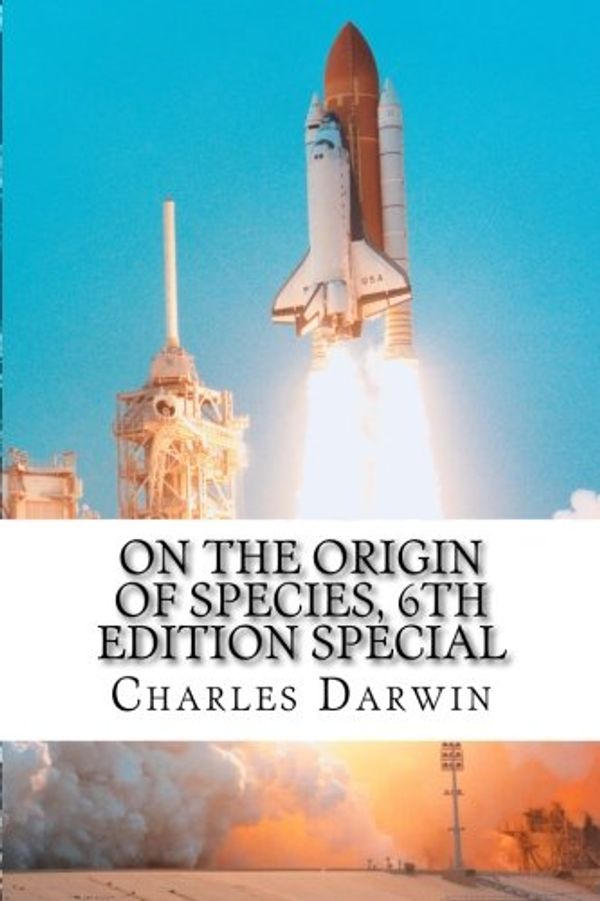 Cover Art for 9781543115796, On the Origin of Species, 6th Edition special: classic science by Charles Darwin