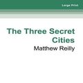 Cover Art for 9780369375704, The Three Secret Cities by Matthew Reilly