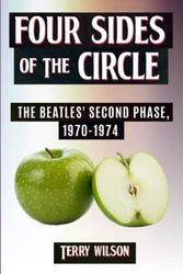 Cover Art for 9798845981202, Four Sides Of The Circle: The Beatles' Second Phase, 1970-1974 by Terry Wilson