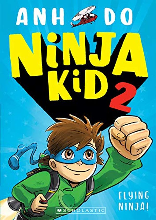 Cover Art for B07SQVB9DJ, Flying Ninja (Ninja Kid Book 2) by Anh Do