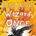 Cover Art for 9781444956405, The Wizards of Once: Never and Forever: Book 4 by Cressida Cowell