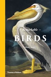 Cover Art for 9780500518533, Remarkable Birds: The Beauty and Wonder of the Avian World by Mark Avery