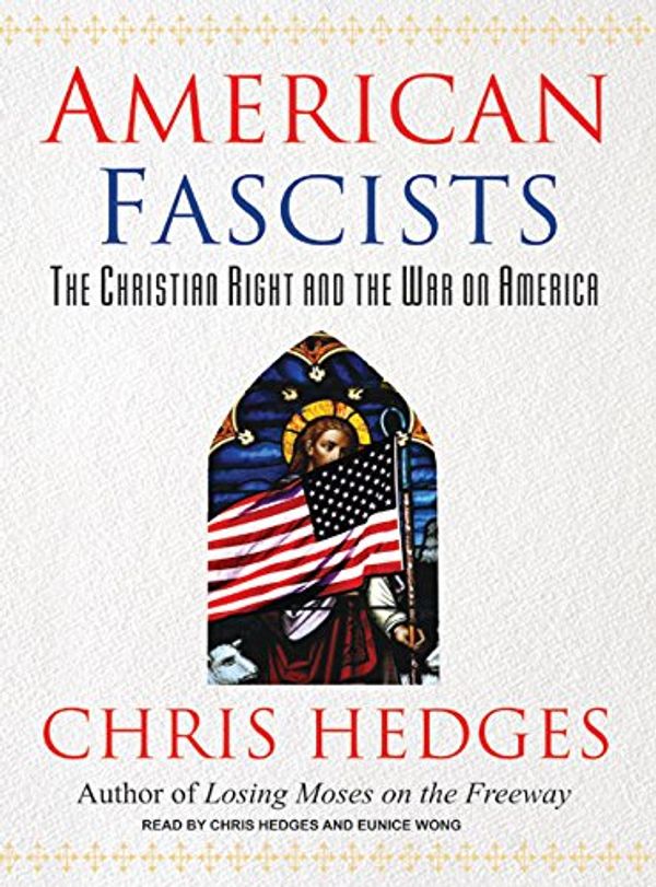 Cover Art for 9781400104574, American Fascists by Chris Hedges