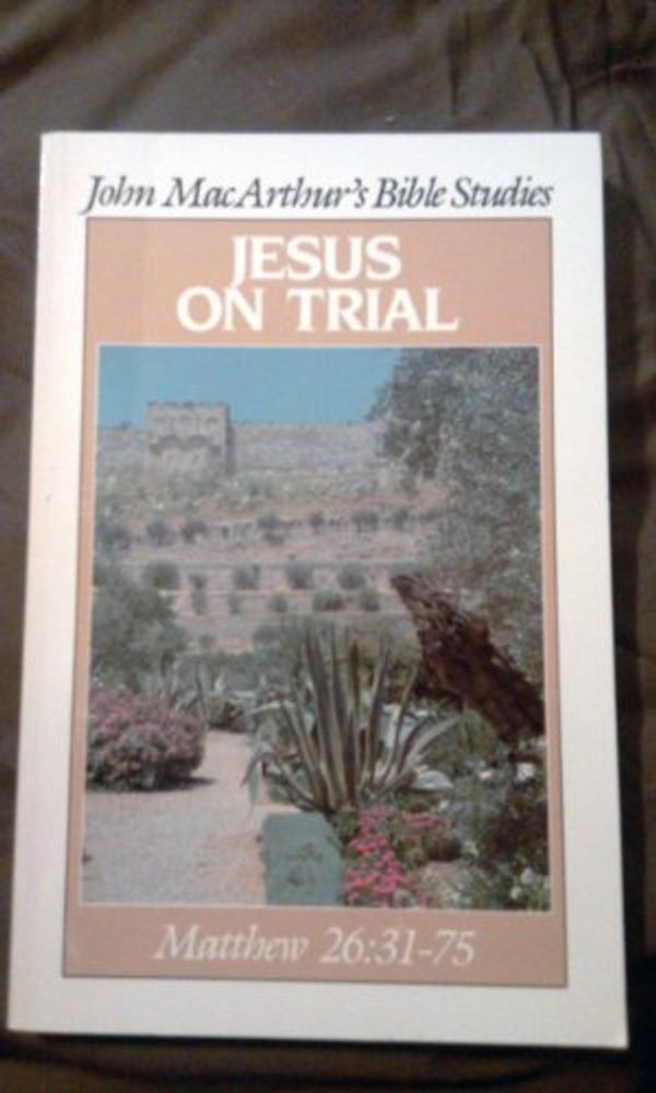 Cover Art for 9780802453556, Jesus on trial by Dr John F MacArthur, Jr