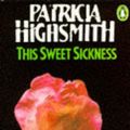 Cover Art for 9780140034691, This Sweet Sickness by Patricia Highsmith