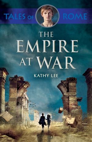 Cover Art for 9780281076390, The Empire at War (Tales of Rome) by Kathy Lee