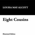 Cover Art for 9781434494504, Eight Cousins by Louisa May Alcott