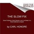Cover Art for 9780061787270, The Slow Fix by Carl Honore