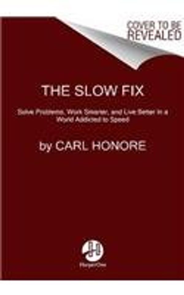 Cover Art for 9780061787270, The Slow Fix by Carl Honore