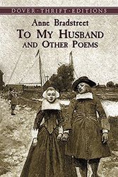 Cover Art for 9780486414089, To My Husband and Other Poems by Anne Bradstreet