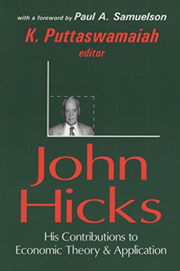 Cover Art for B0792GZ314, John Hicks: His Contributions to Economic Theory and Application by K. Puttaswamaiah