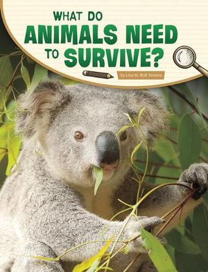 Cover Art for 9781977131430, What Do Animals Need to Survive? (Science Inquiry) by Lisa M Bolt Simons