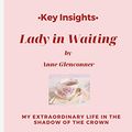 Cover Art for B086ZPHW23, Key Insights: Lady in Waiting by Anne Glenconner by InstaBook Press