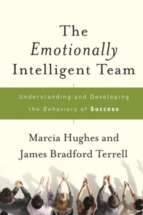 Cover Art for 9780470178560, The Emotionally Intelligent Team: Understanding and Developing the Behaviors of Success by James Bradford Terrell and Marcia M. Hughes