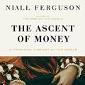 Cover Art for 9781400140336, Ascent of Money by Niall Ferguson