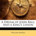 Cover Art for 9781148277066, A Dream of John Ball by William Morris