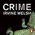Cover Art for 9781529194067, Crime by Irvine Welsh