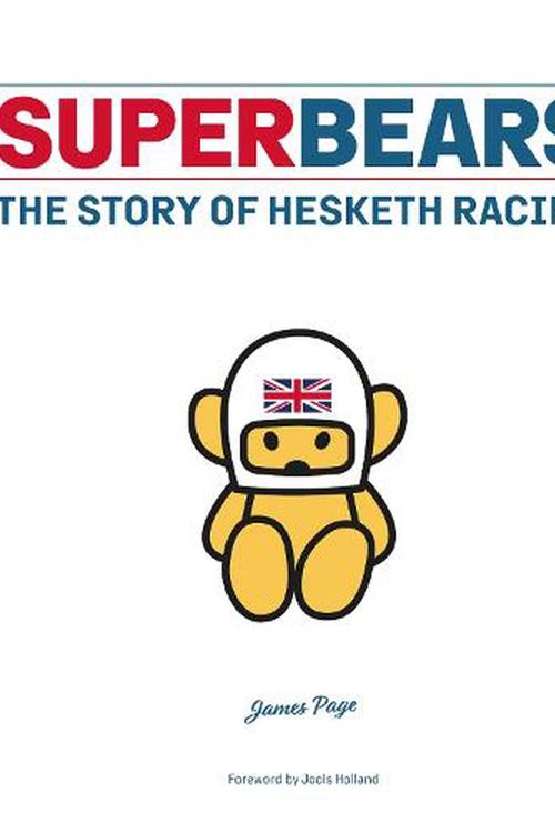 Cover Art for 9781913089337, Superbears: The Uncensored History of Hesketh Racing by James Page